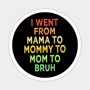 Mama Mommy Mom Bruh Magnet